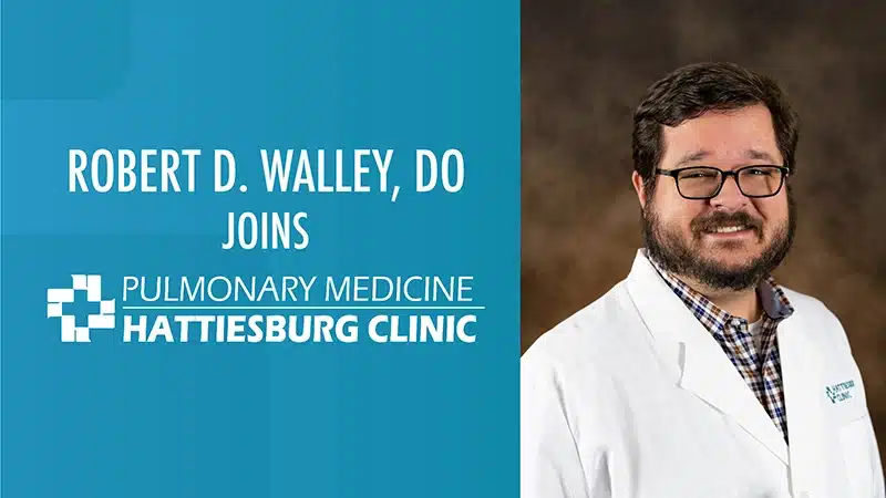 Hattiesburg Clinic Pulmonary Medicine Welcomes Robert D. Walley, DO