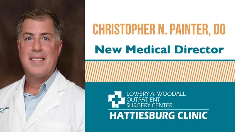 Hattiesburg Clinic, Lowery A. Woodall Outpatient Surgery - Dr. Painter brings a wealth of knowledge, experience, and a deep commitment to patient care to the clinic's surgical services.