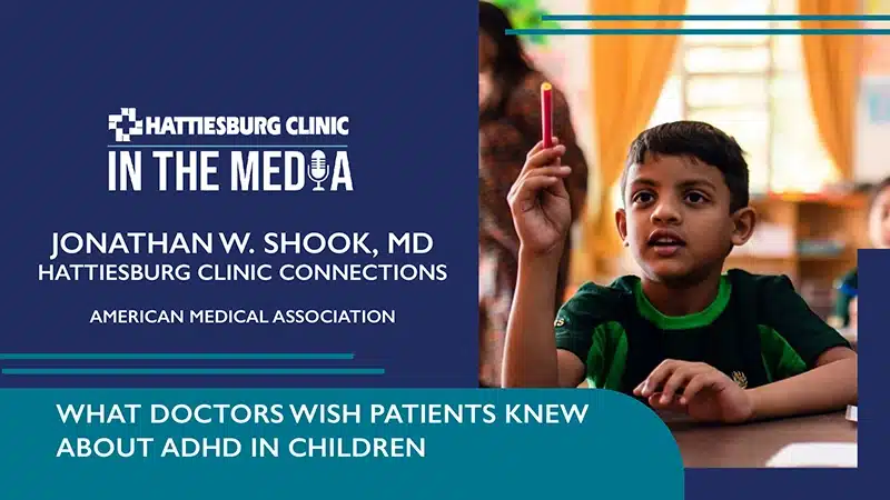 Hattiesburg Clinic - Understanding ADHD: Jonathan Shook, MD Shares Insights with the AMA