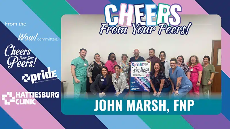 Hattiesburg Clinic Pain Management John Marsh FNP receives Cheers From Your Peers Recognition