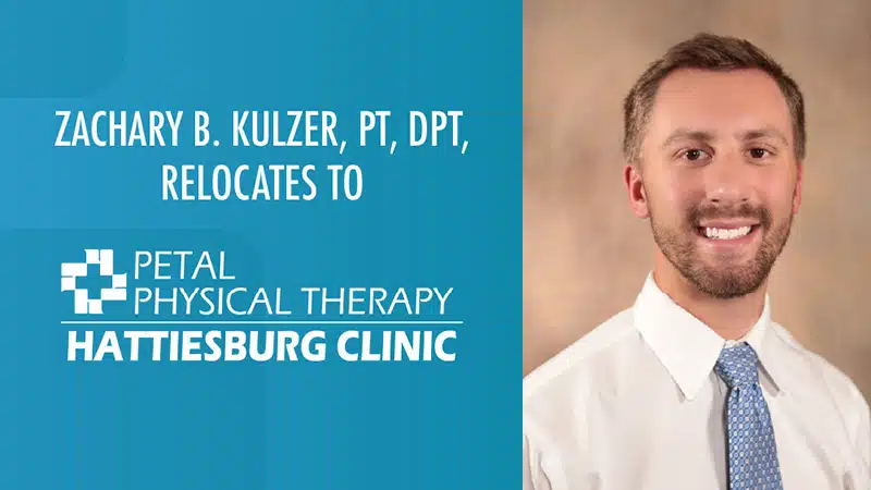 Zachary B. Kulzer, PT, DPT, relocates to Hattiesburg Clinic Petal Physical Therapy